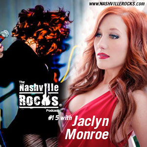 Jaclyn Monroe on The Nashville Rocks Podcast Episode 15